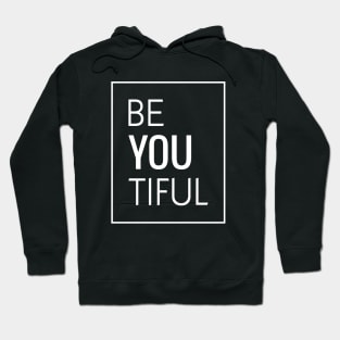 Be You Tiful - Empowering Hoodie